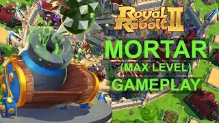 Royal Revolt 2 MORTAR | MAX LEVEL MORTAR GAMEPLAY | RR2 UNITS | Guide | Tutorial | New Version