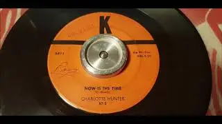 Charlotte Hunter - Now Is The Time - 1957 Rock N Roll - K 5811