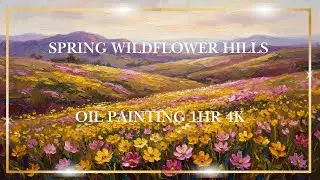 Spring Wildflower Hills Oil Painting 4K (1HR) &ndash; Pink & Golden Meadow | Relaxing TV Art
