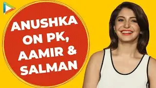 Exclusive: Anushka Sharma on PK | Aamir Khan | Salman Khan | Bombay Velvet