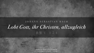 54. Lobt Gott, ihr Christen, allzugleich, BWV 151