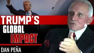 Trump&rsquo;s Next Move Could Reshape the Planet &mdash; Are You Ready? - Dan Pena