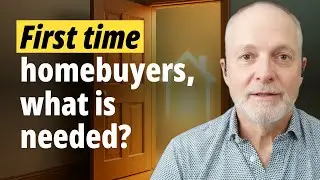 First Time Homebuyers - Start here.  What you need to know.