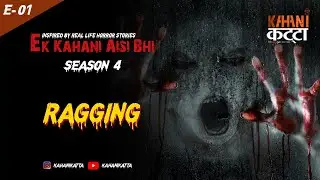 Ek Kahani Aisi Bhi - Season 4 | Ragging (Horror Story) | Episode 01