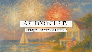 🇺🇸 Vintage American Summer | Coastal Cottagecore Art for Your TV 1 5 Hours