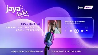 Jaya Talks: Ep.20 Ft. Nusrat Supediwala | Making the Switch to Web3, Together