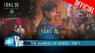 THE MAKING OF S&Oacute;NG - TẬP 1: S&Oacute;NG - NHỮNG GIAO THỪA Đ&Atilde; Ở LẠI | S&Oacute;NG 26