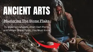 The Art of Flintknapping | Mastering Primary, Secondary and Tertiary Stone Flakes