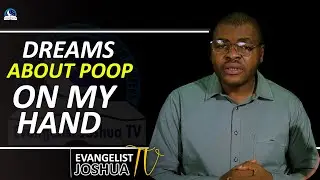Dream About Seeing Poop On My Hands I Meaning from Evangelist Joshua