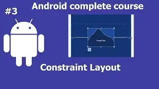 constraint layout | Android App Development course for Beginners