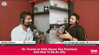 Dr. Yuvraj on Safe Queer Sex Practices and How To Be An Ally