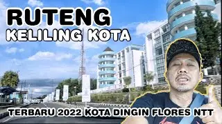 Keliling Kota Ruteng Flores NTT terbaru 2022