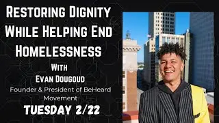 Restoring Dignity While Helping To End Homelessness: A Couch Conversation with Evan Dougoud