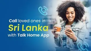 Make Cheap Calls to Sri Lanka with Talk Home App!