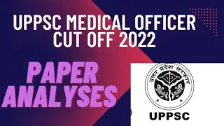 UPPSC medical officer cut off 2022 | UPPSC medical officer paper analysis 2022