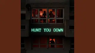 Hunt You Down