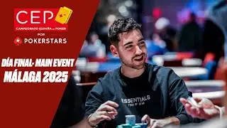 🏆 DÍA FINAL - CEP Málaga 2025 🏆 Cartas Vistas 👀 ♠️ PokerStars en español