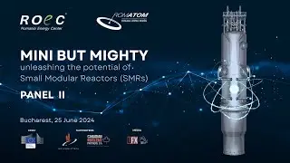 Mini but Mighty - Panel 2 - unleashing the potential of  SMRs | ROEC