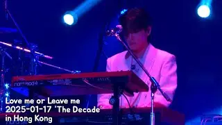 Love me or Leave me | 2025-01-17 ‘The Decade’ in Hong Kong Day1