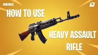 How to use Heavy Assault Rifle (AK47) - (Fortnite Battle Royale Guide/ Tips & Tricks)