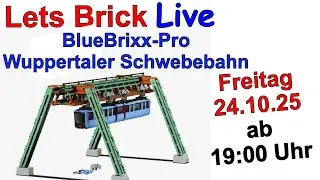 Lets Brick Live - ab 19:00 Uhr - BlueBrixx Pro - Wuppertaler Schwebebahn #230
