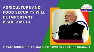 Agriculture and food security will be important issues: Modi 