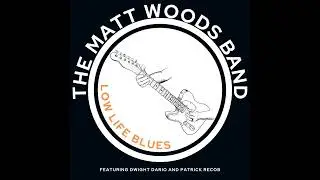 Low Life Blues feat  Dwight Dario & Patrick Recob