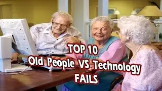 Top 10 old people vs technology fails