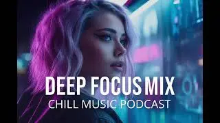 🎧 Deep Focus & Study Ambient Podcast &ndash; Music for Concentration and Calm Mind