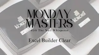 Talking Excel Builder Clear:: KOKOIST USA Monday Masters with The Nail Whisperer!