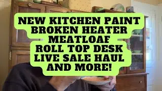 Broken Heater, Meatloaf, Roll Top Desk, Kitchen Update and Live Sale Haul!