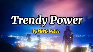 PUBG - Trendy Power ~(lyrics)