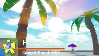 Roblox Prospecting - Sunset Beach OST