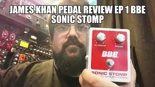 James Khan 8 String Guitar Pedal Review Ep 1 BBE Sonic Stomp on 8 String Guitar