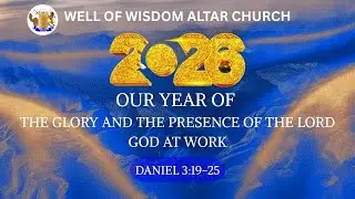 USHERING IN NEW YEAR 2026 SERVICE DANIEL 3:19-25