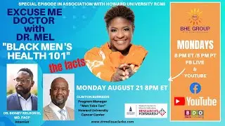EXCUSE ME DOCTOR with DR. MEL; BLACK MEN'S HEALTH 101 -THE FACTS