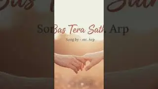 Newly released rap song. By new independent artist ~ Mr. Arp #Bas Tera Sath #love #romantic #feel