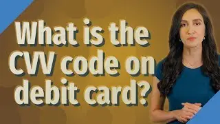 What is the CVV code on debit card?