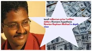 tamil millenium price 1 million dollars Riemann hypothesis Newton Raphson Method in depth view