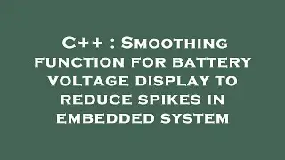 C++ : Smoothing function for battery voltage display to reduce spikes in embedded system