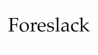 How to Pronounce Foreslack