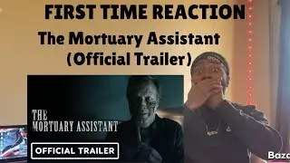 REACTION | The Mortuary Assistant (Official Trailer)