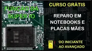Curso grátis de reparo em notebooks - Função do Super IO