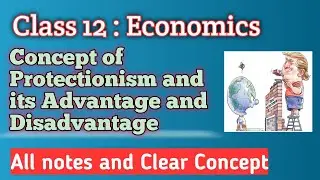Class 12 Economics Protectionism its advantage and disadvantage
