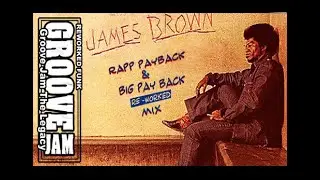 Jame Brown Rapp Payback v Big Payback Mix groove jam the legacy