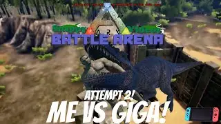 Ark Battle Arena - Giga VS Me..... AGAIN - Can I do It This Time?!