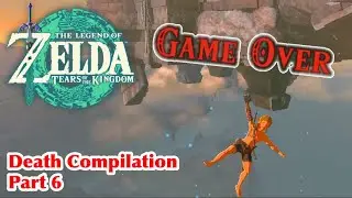 Tears of the Kingdom Death Compilation (Part 6)