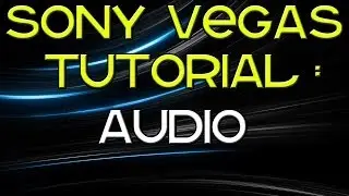 #5 - Sony Vegas Tutorial - Audio