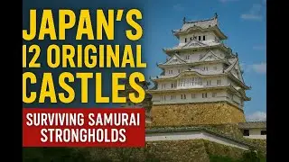 Japan's 12 Original Castles 🏯 | Surviving Samurai Strongholds