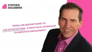 From Job Descriptions to Job Satisfaction- A Practical Approach to Employee Engagement